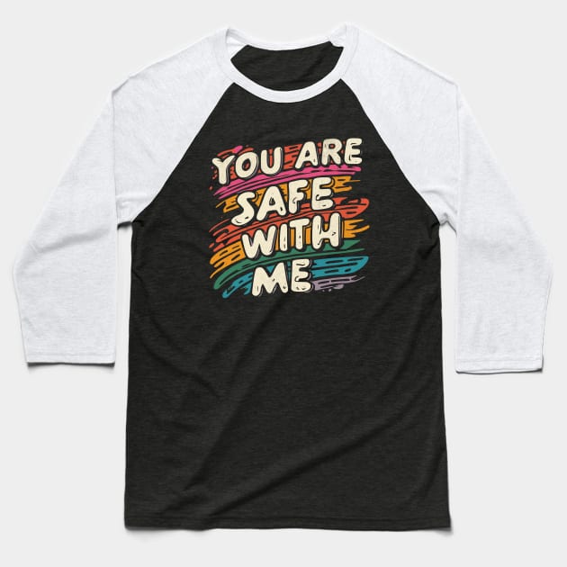 You Are Safe With Me Baseball T-Shirt by BeanStiks